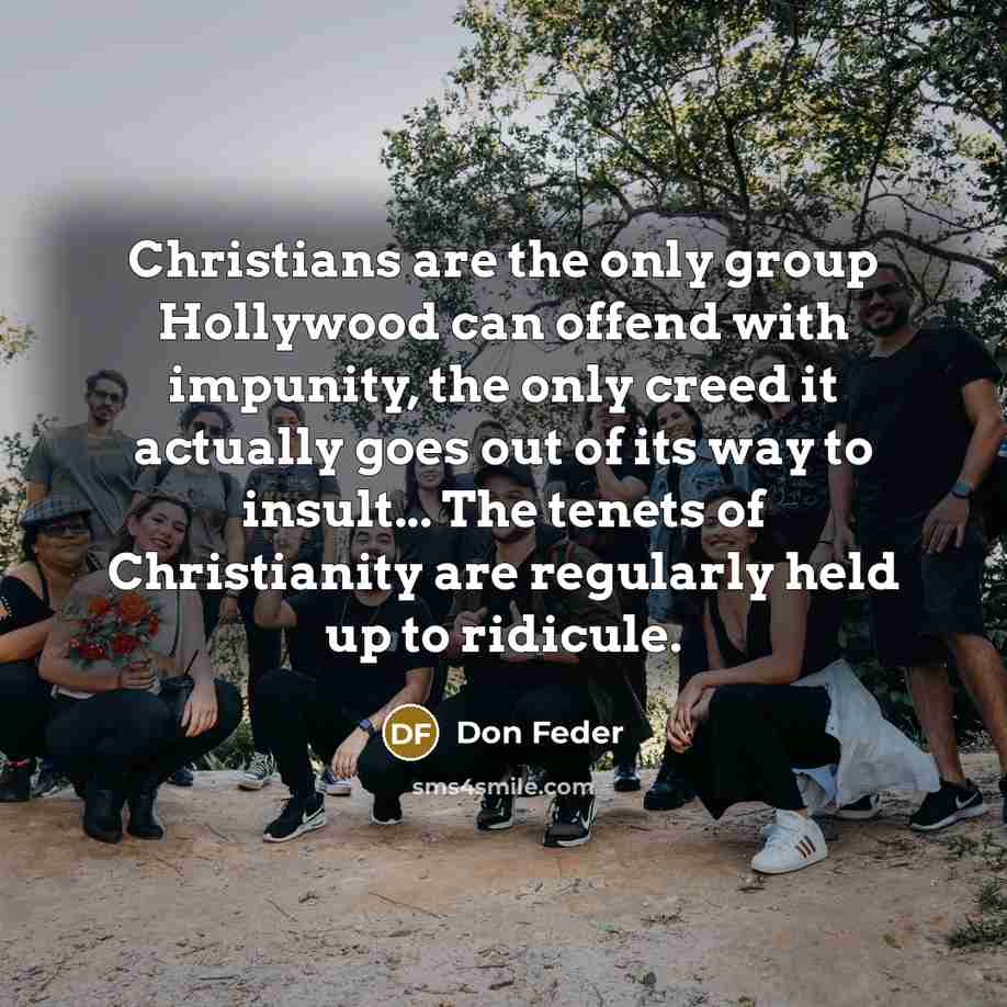 “Christians are the only group Hollywood can offend with impunity,…” quote by Don Feder