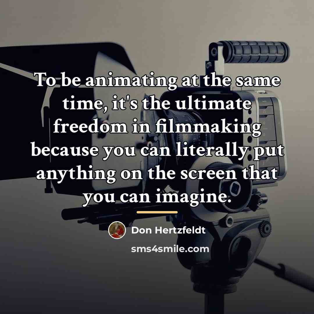 “To be animating at the same time, it's the ultimate…” quote by Don Hertzfeldt