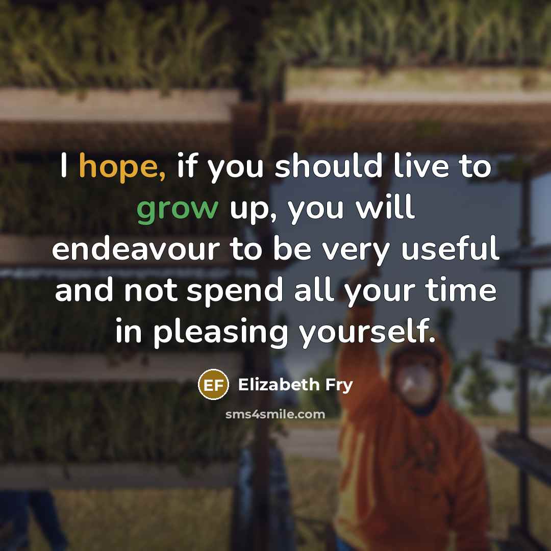 “I hope, if you should live to grow up, you…” quote by Elizabeth Fry