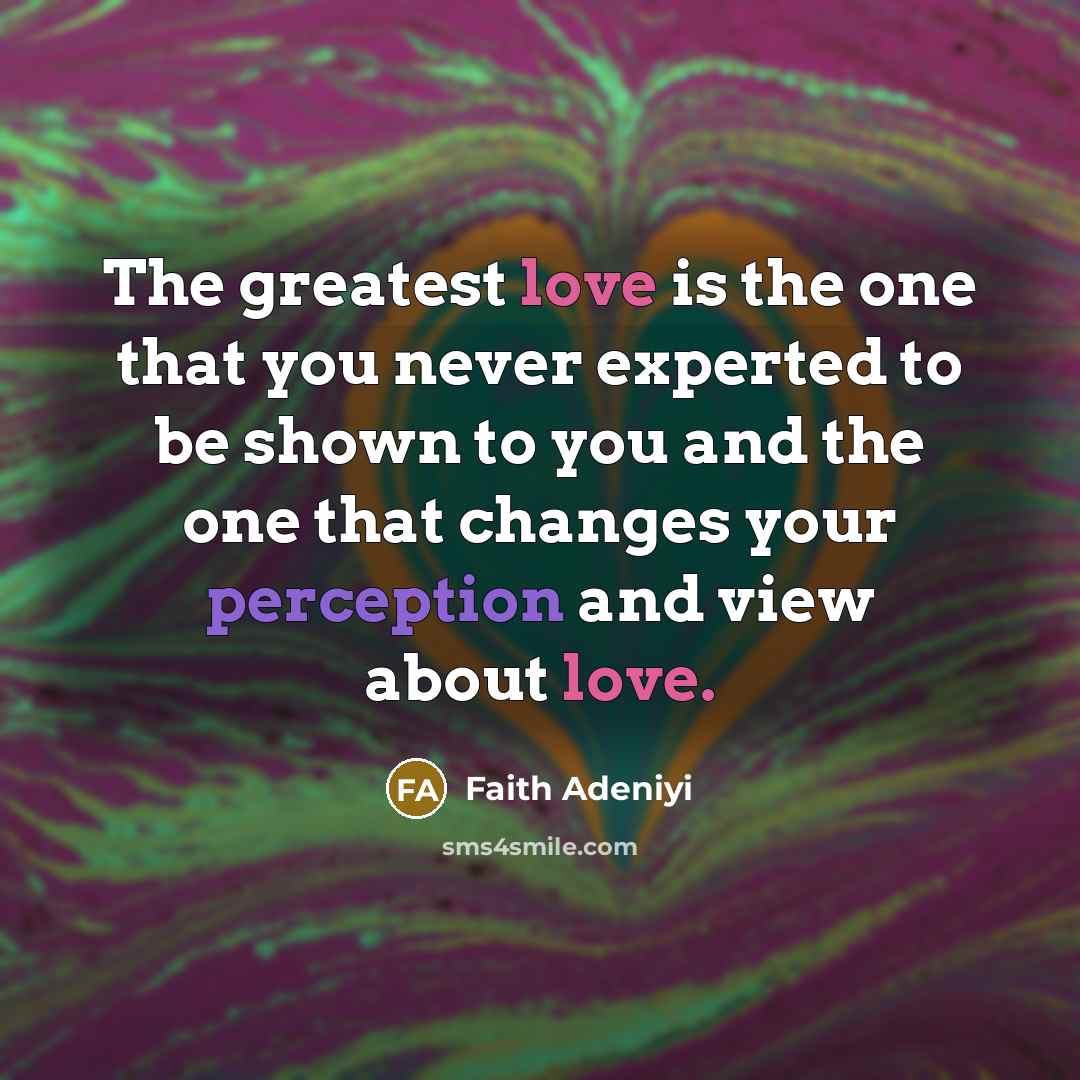 “The greatest love is the one that you never experted…” quote by Faith Adeniyi