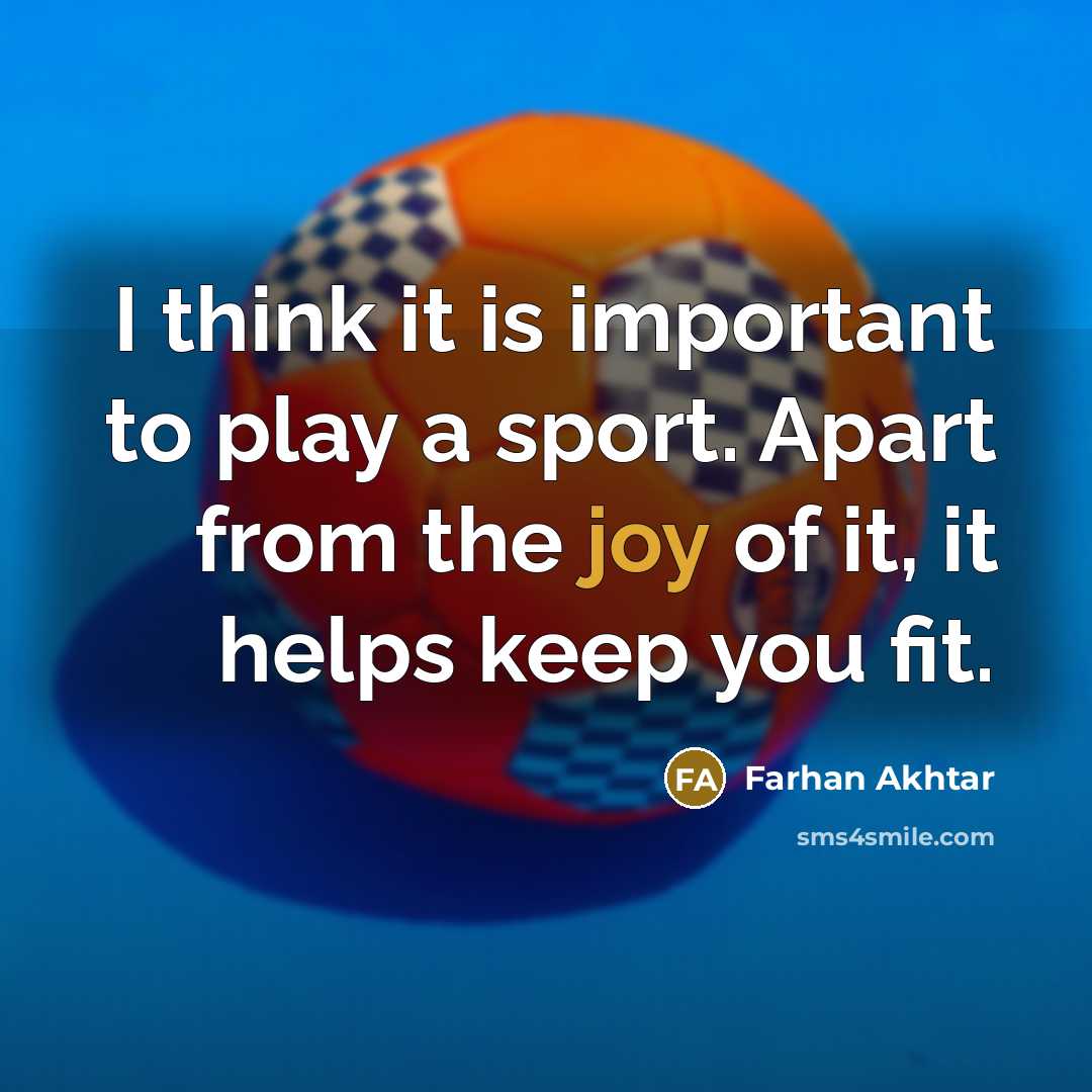 “I think it is important to play a sport. Apart…” quote by Farhan Akhtar