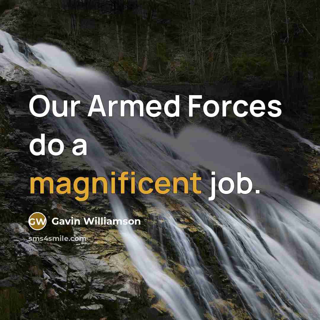 “Our Armed Forces do a magnificent job.…” quote by Gavin Williamson