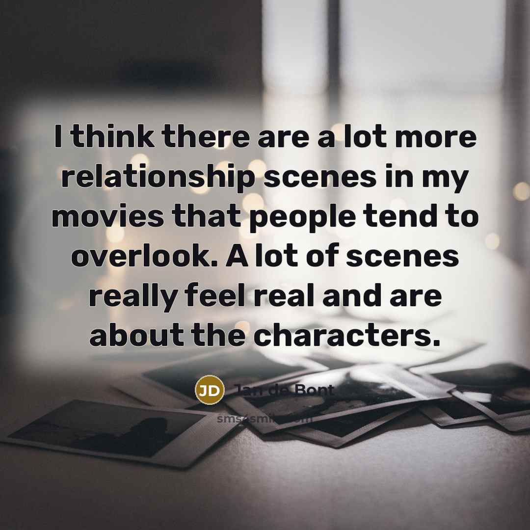 “I think there are a lot more relationship scenes in…” quote by Jan de Bont