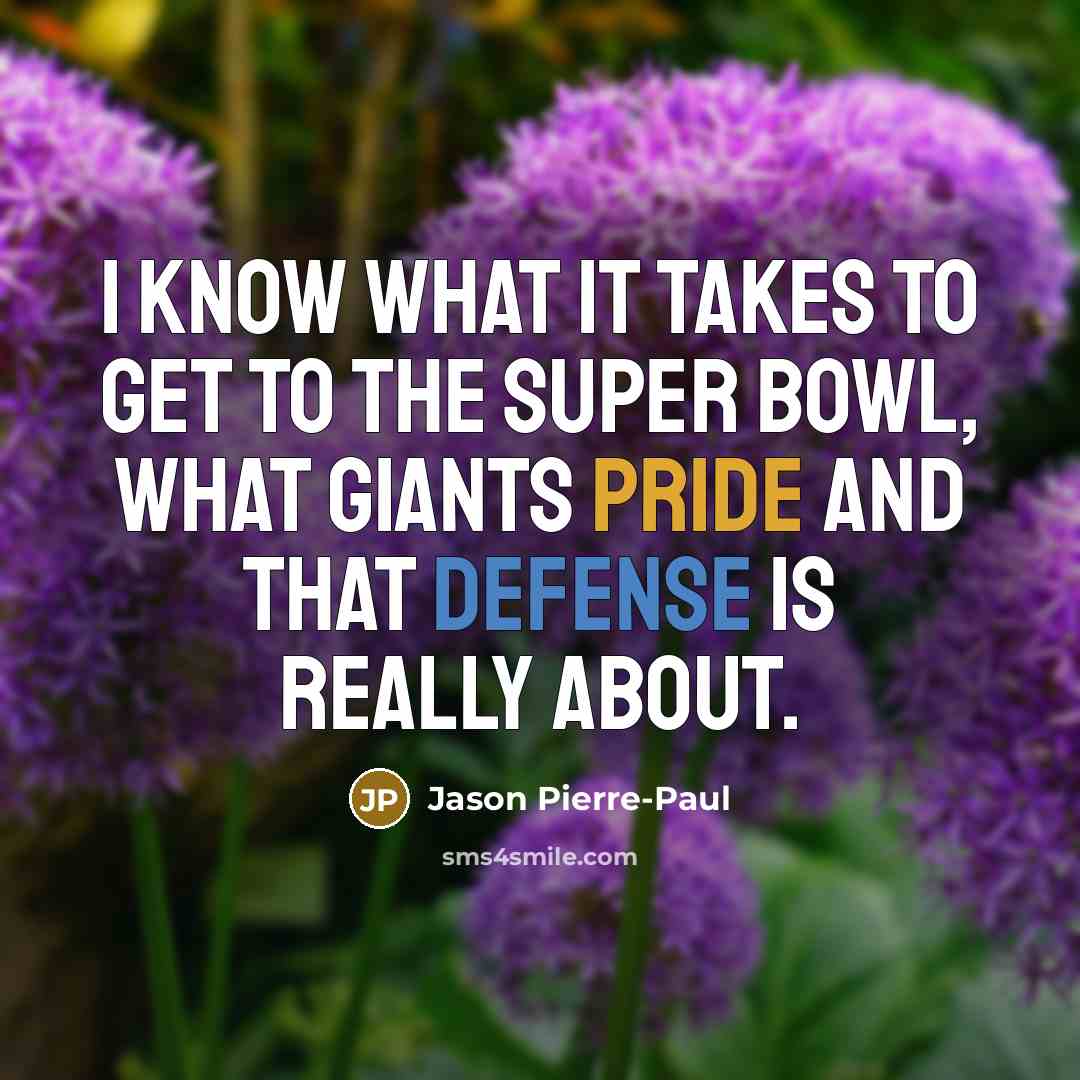 “I know what it takes to get to the Super…” quote by Jason Pierre-Paul
