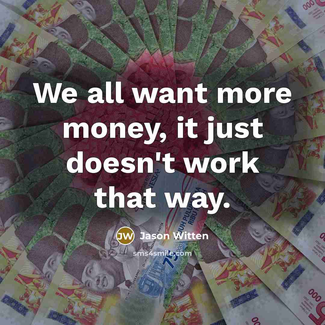 “We all want more money, it just doesn't work that…” quote by Jason Witten