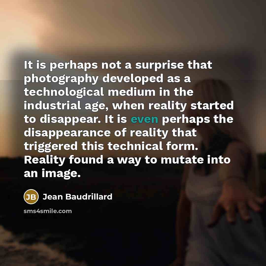 “It is perhaps not a surprise that photography developed as…” quote by Jean Baudrillard