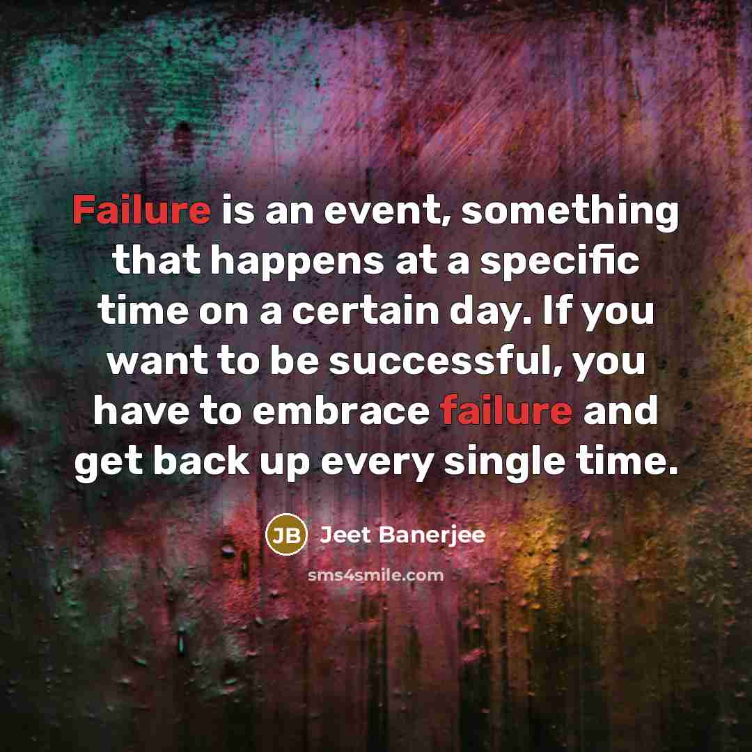 “Failure is an event, something that happens at a specific…” quote by Jeet Banerjee