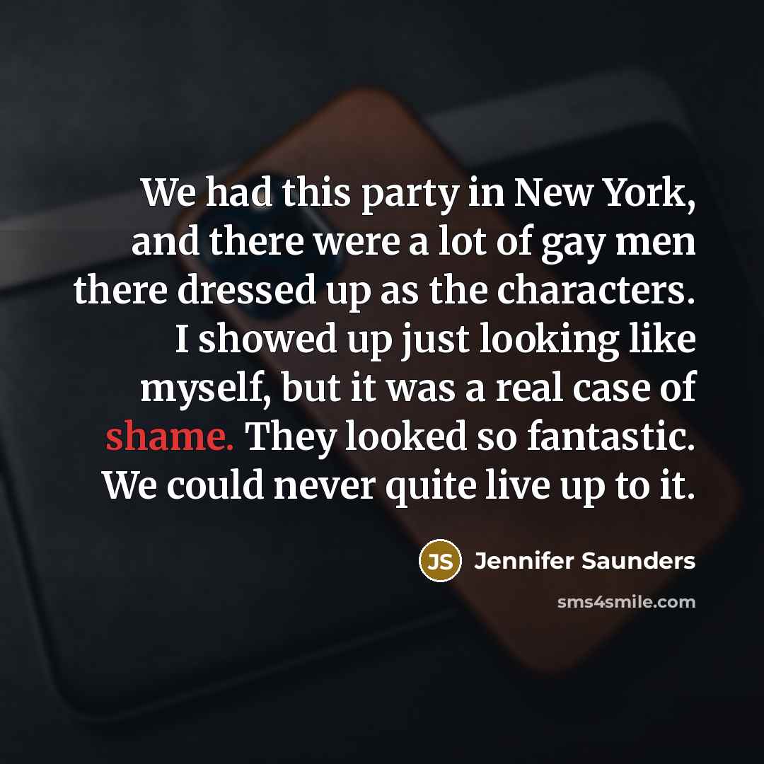 “We had this party in New York, and there were…” quote by Jennifer Saunders