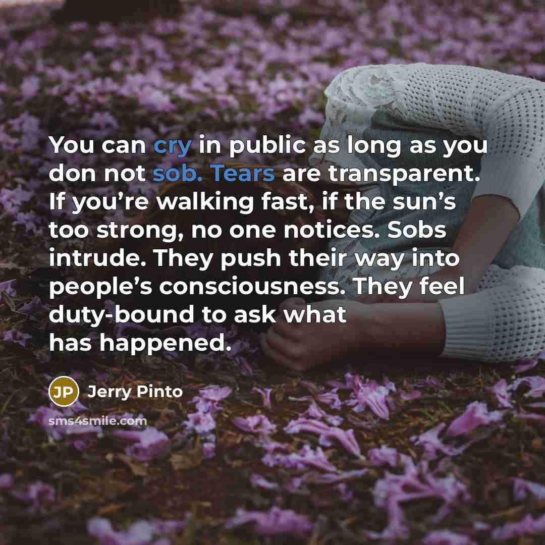 “You can cry in public as long as you don…” quote by Jerry Pinto