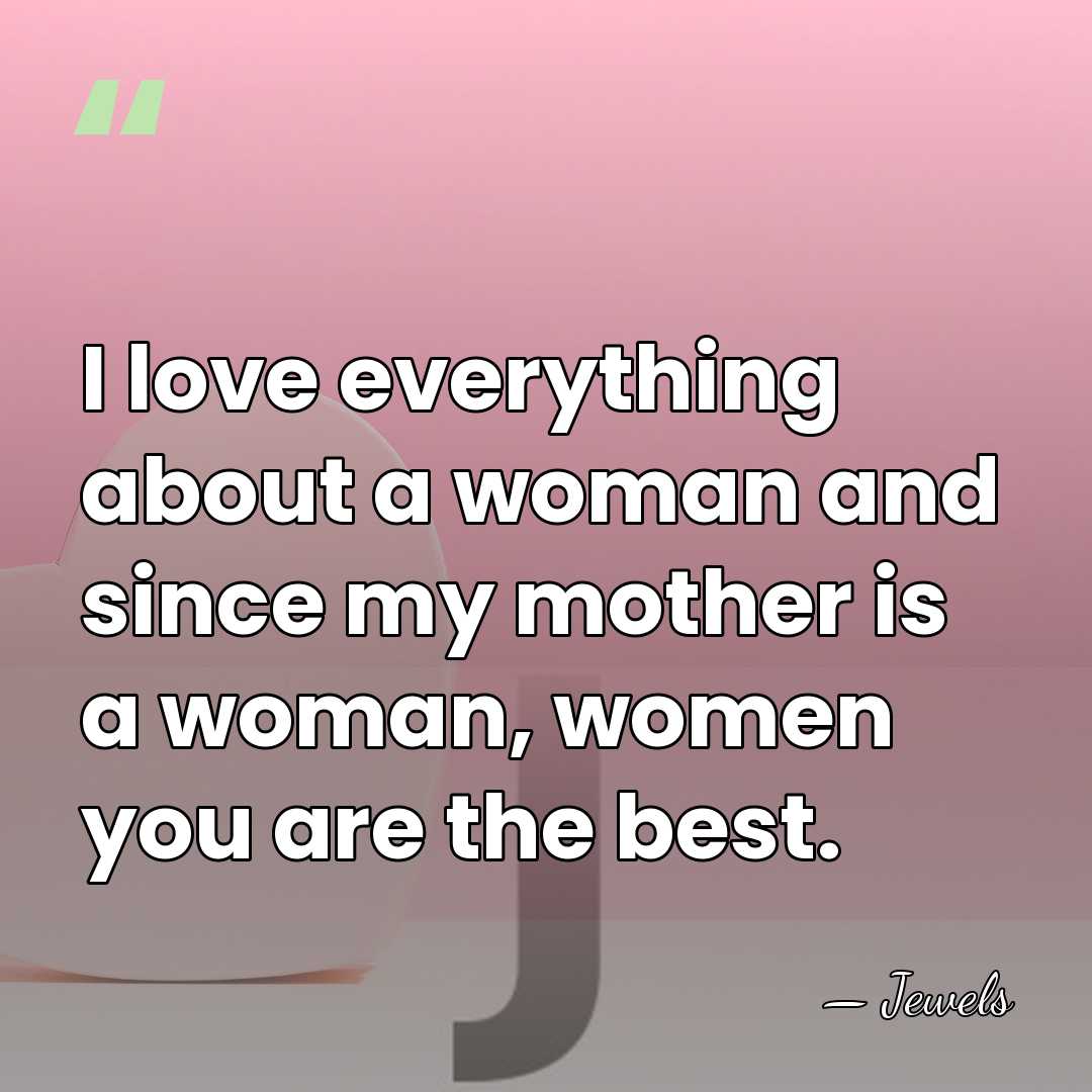 I love everything about a woman and since my mother is a&hellip; - Jewels