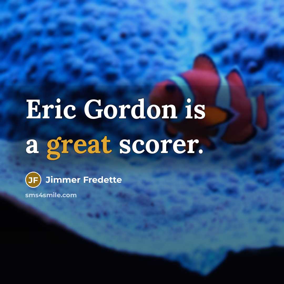 “Eric Gordon is a great scorer.…” quote by Jimmer Fredette