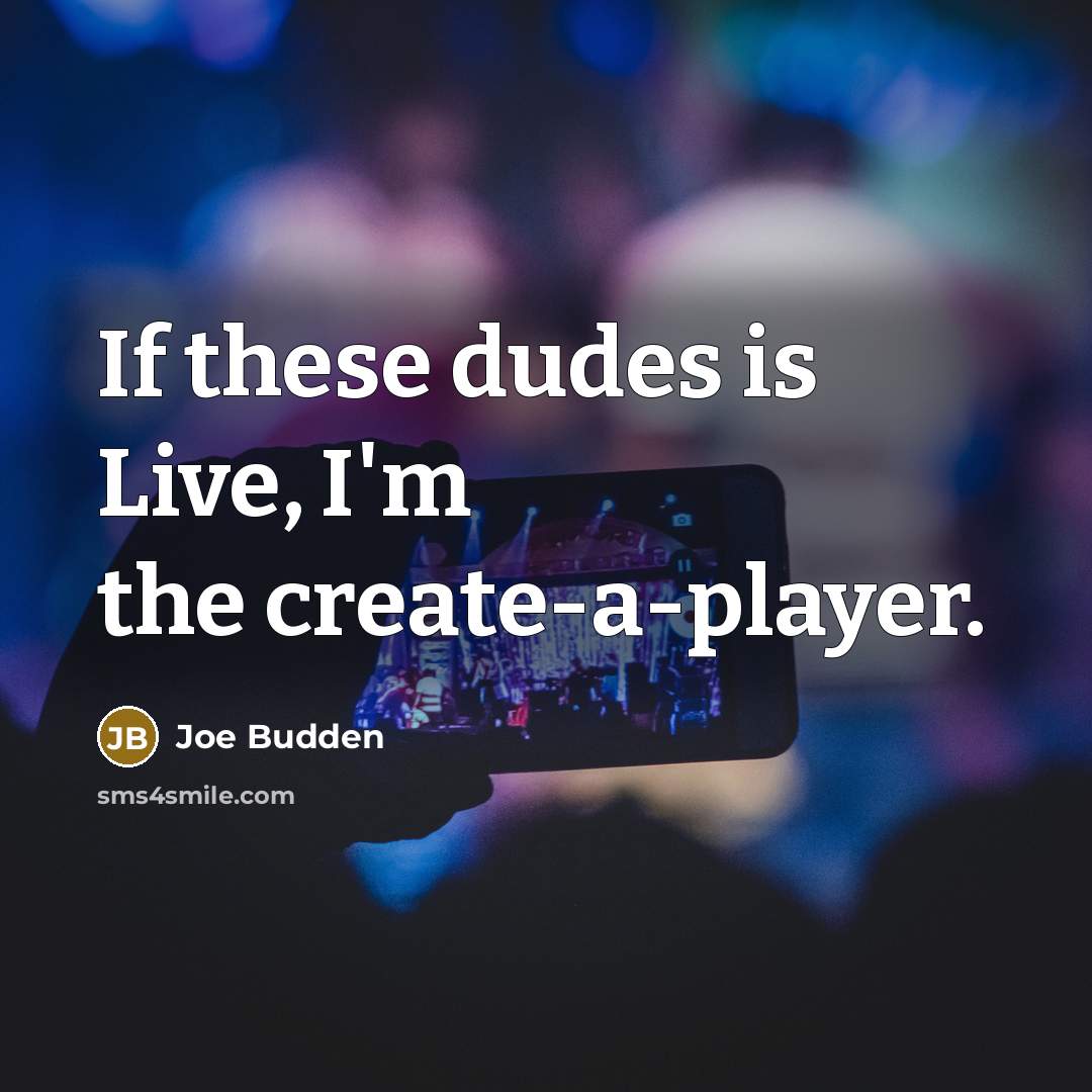 “If these dudes is Live, I'm the create-a-player.…” quote by Joe Budden