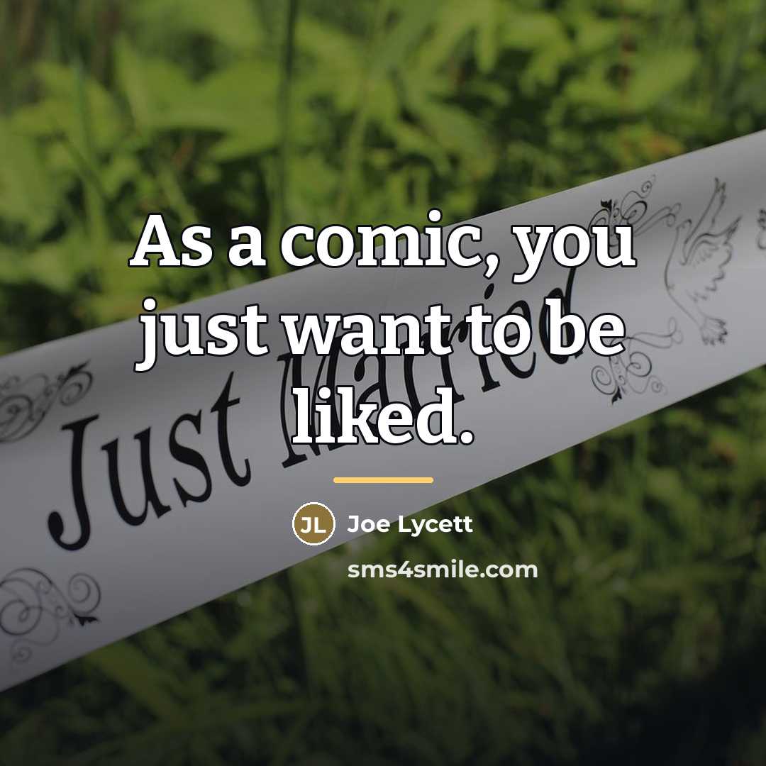 “As a comic, you just want to be liked.…” quote by Joe Lycett