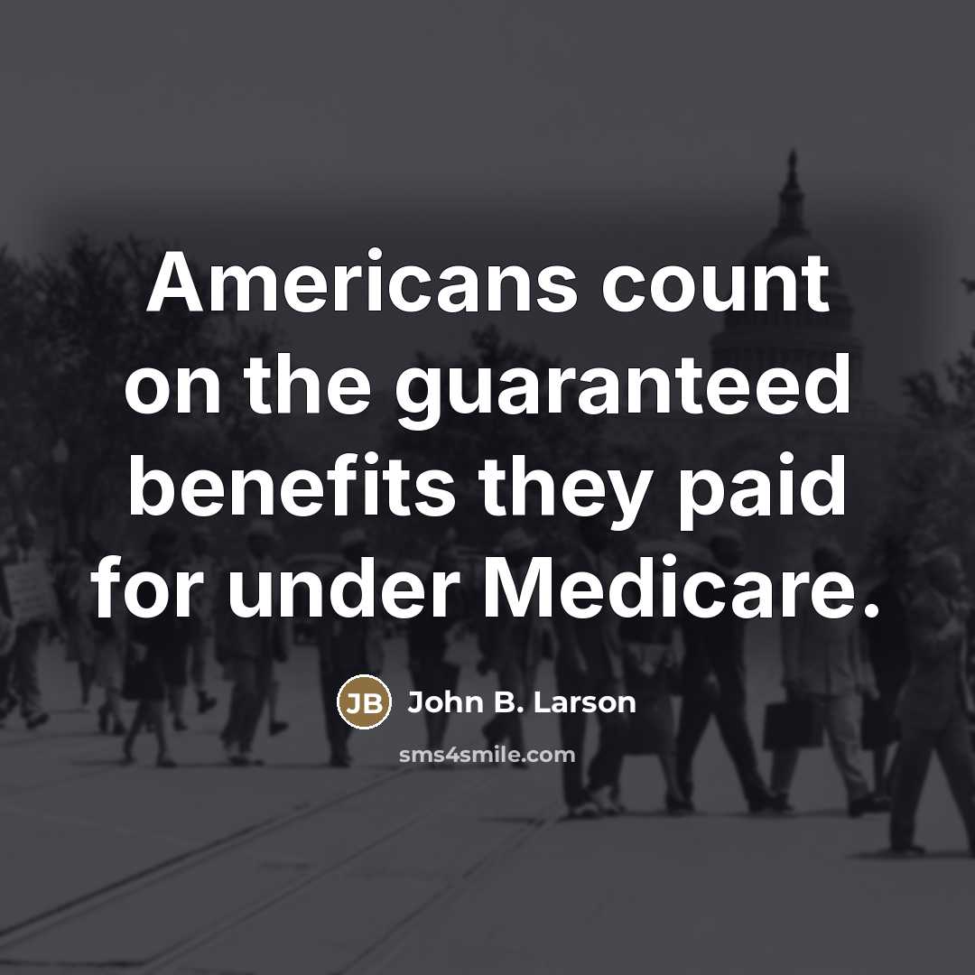 “Americans count on the guaranteed benefits they paid for under…” quote by John B. Larson