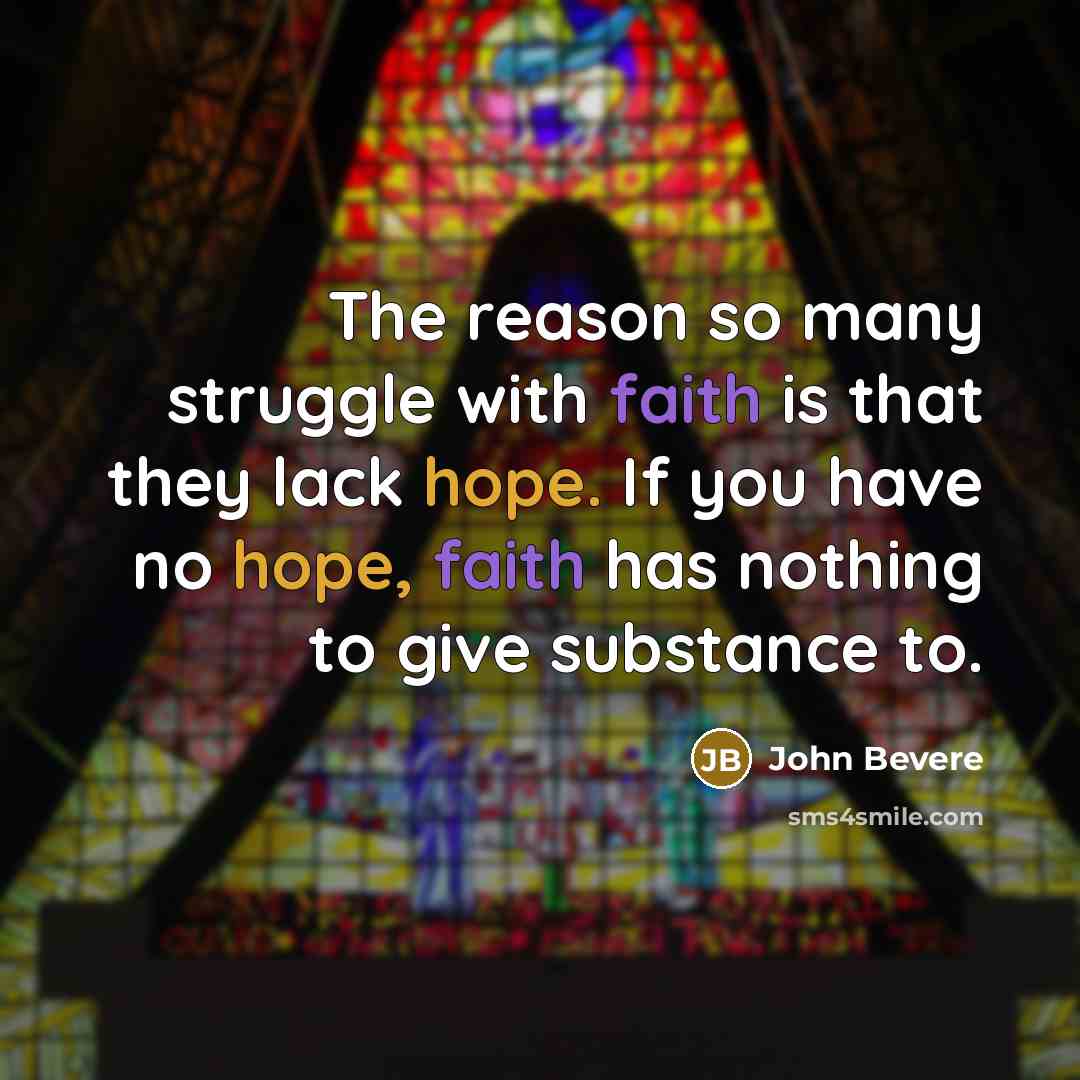 “The reason so many struggle with faith is that they…” quote by John Bevere