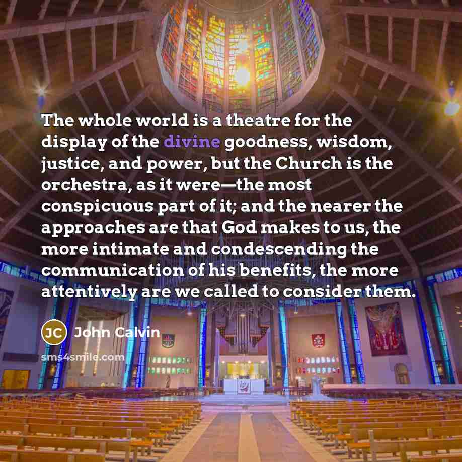“The whole world is a theatre for the display of…” quote by John Calvin