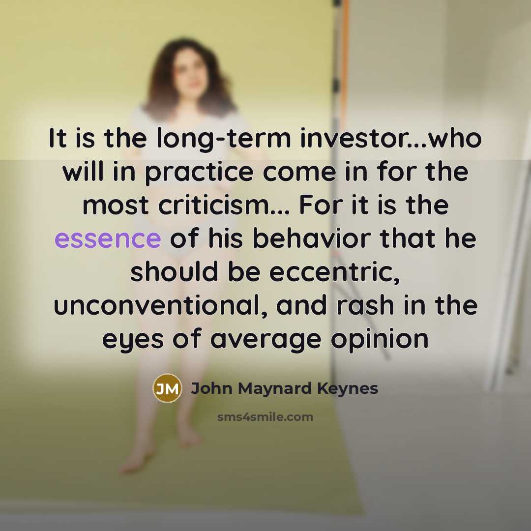 “It is the long-term investor...who will in practice come in…” quote by John Maynard Keynes