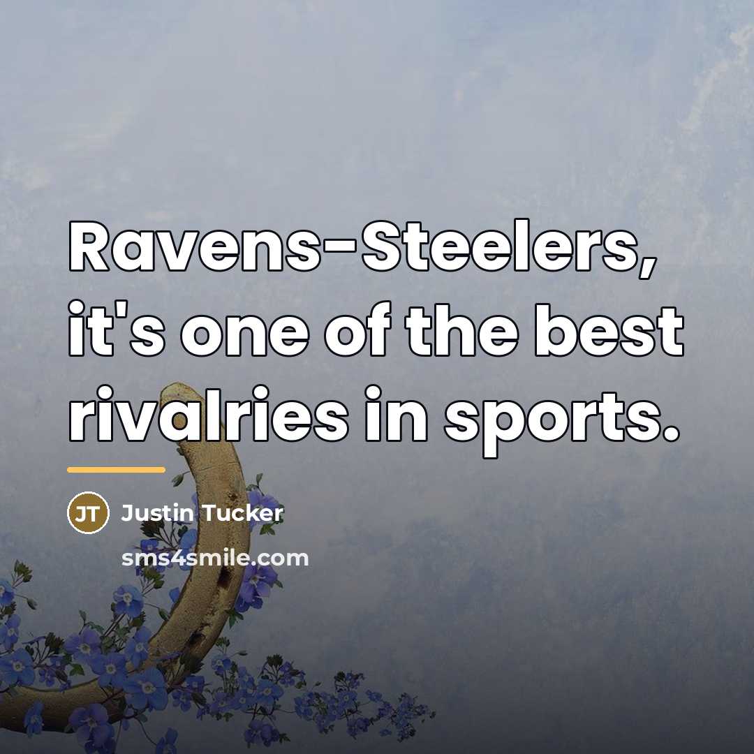 “Ravens-Steelers, it's one of the best rivalries in sports.…” quote by Justin Tucker