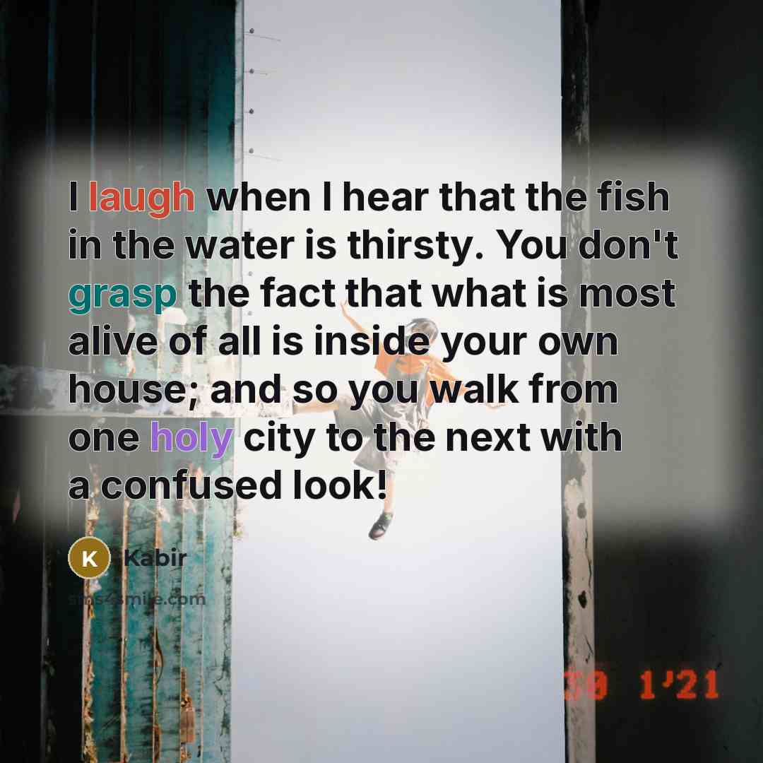 “I laugh when I hear that the fish in the…” quote by Kabir