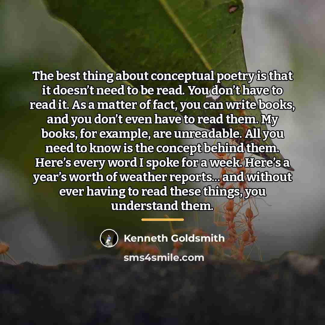 “The best thing about conceptual poetry is that it doesn’t…” quote by Kenneth Goldsmith