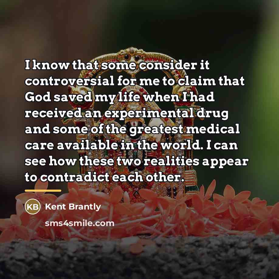 “I know that some consider it controversial for me to…” quote by Kent Brantly