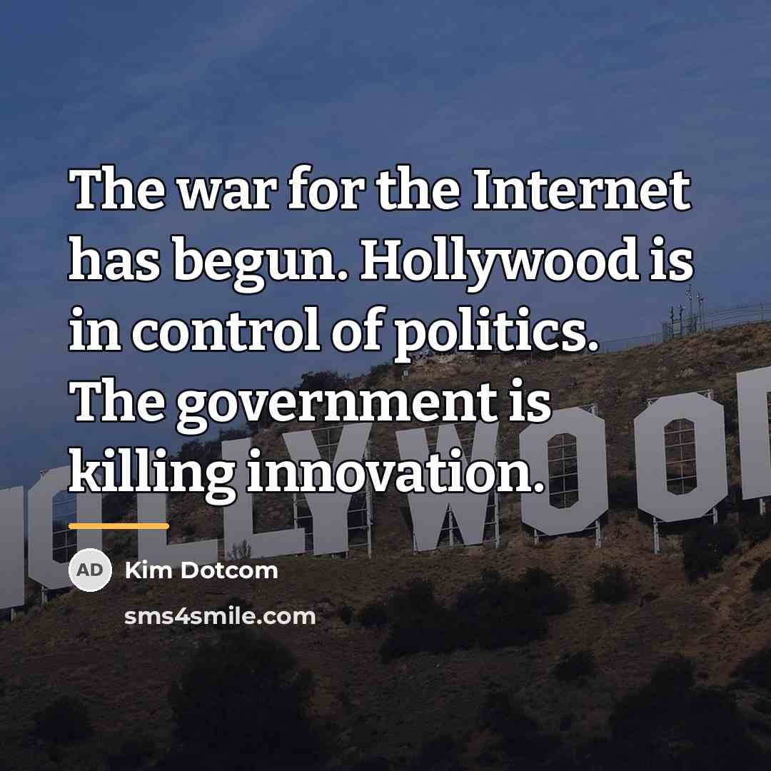 “The war for the Internet has begun. Hollywood is in…” quote by Kim Dotcom