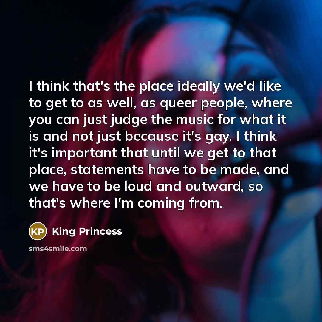 “I think that's the place ideally we'd like to get…” quote by King Princess