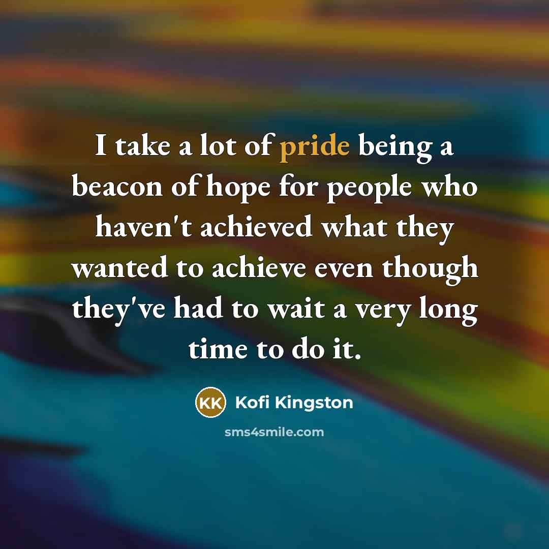“I take a lot of pride being a beacon of…” quote by Kofi Kingston