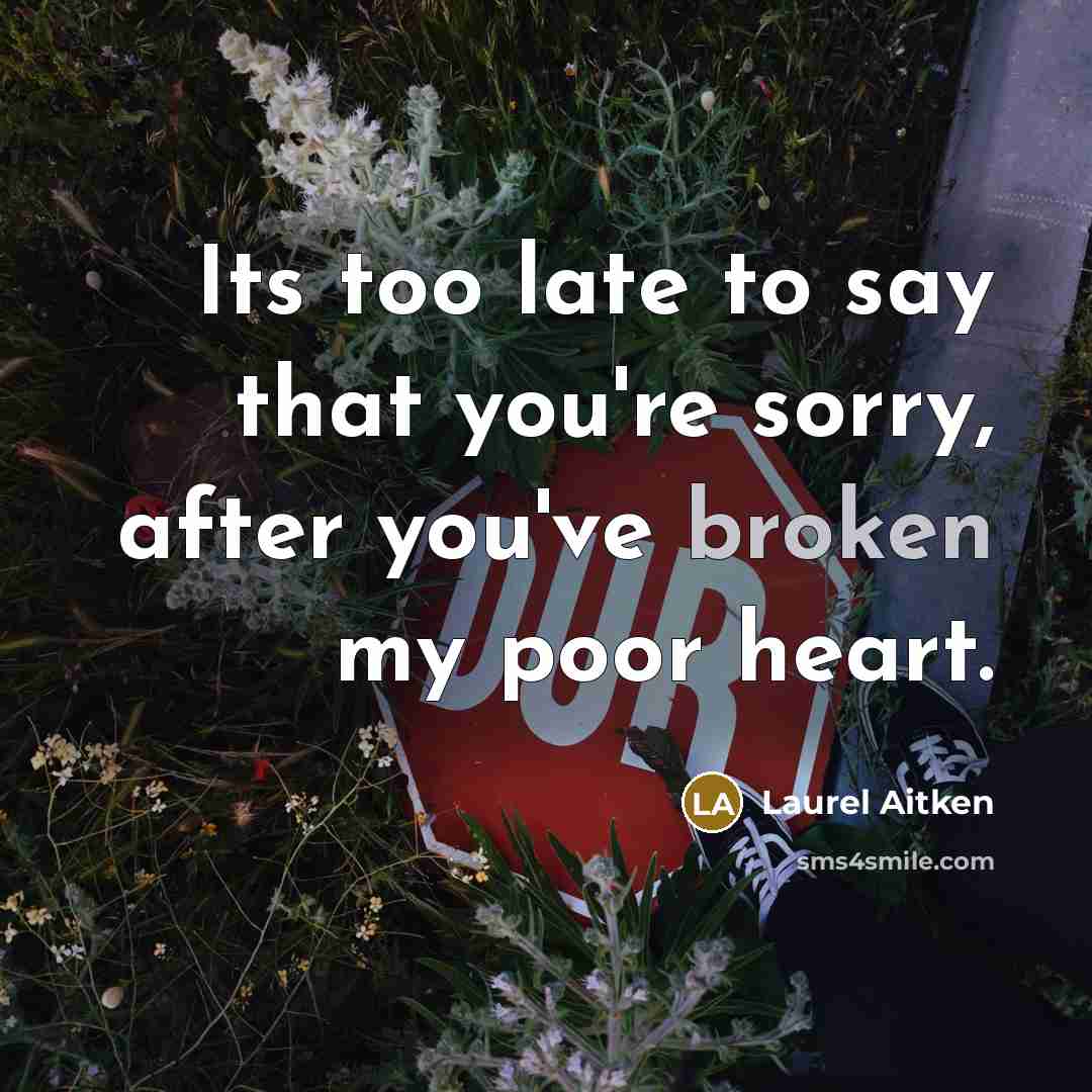 “Its too late to say that you're sorry, after you've…” quote by Laurel Aitken
