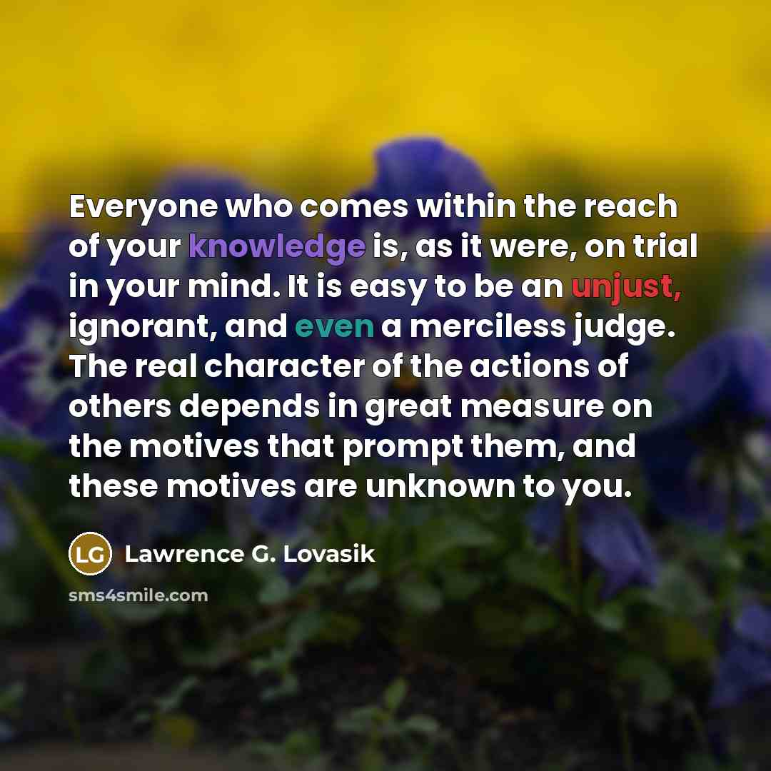 “Everyone who comes within the reach of your knowledge is,…” quote by Lawrence G. Lovasik