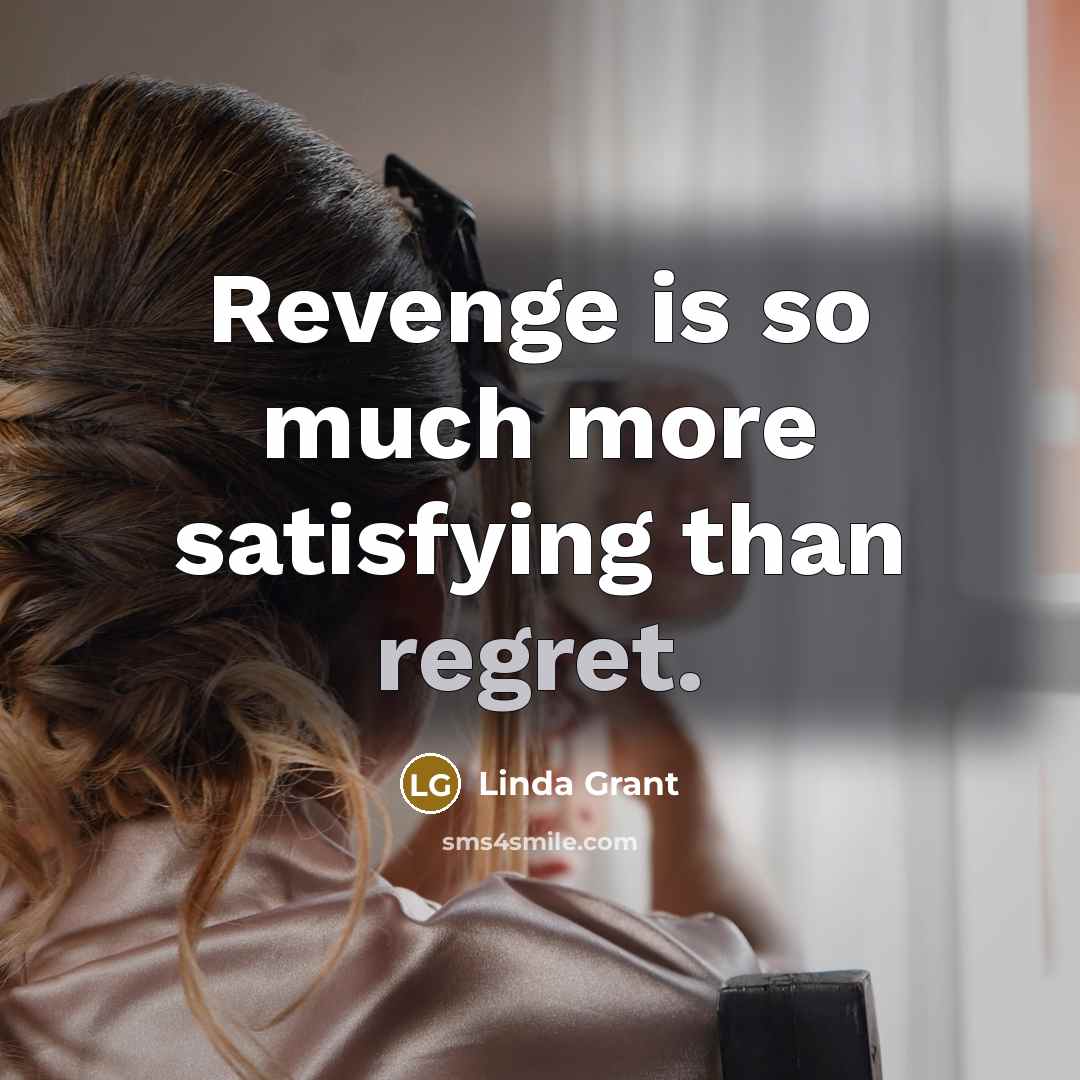 “Revenge is so much more satisfying than regret.…” quote by Linda Grant