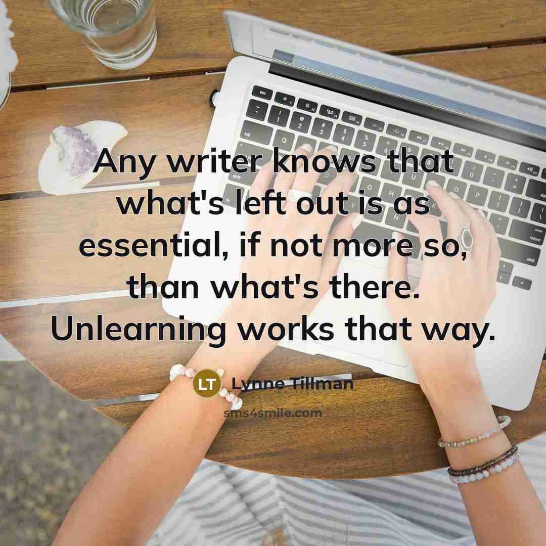 “Any writer knows that what's left out is as essential,…” quote by Lynne Tillman