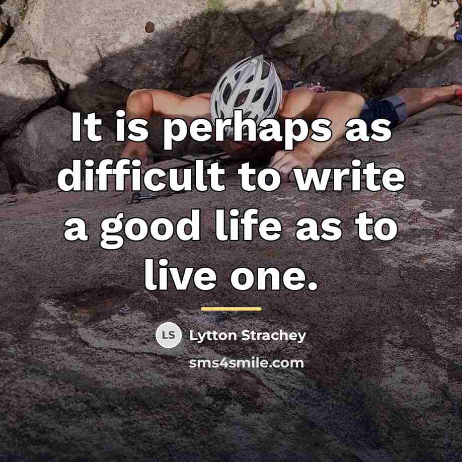 “It is perhaps as difficult to write a good life…” quote by Lytton Strachey