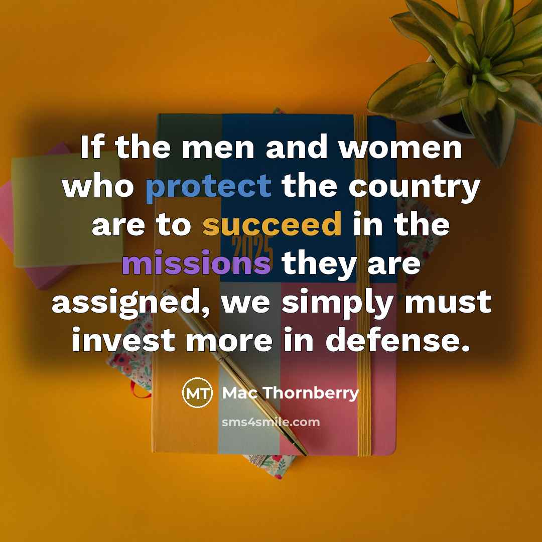 “If the men and women who protect the country are…” quote by Mac Thornberry