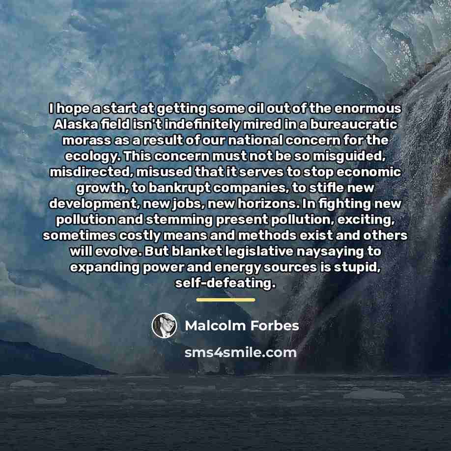 “I hope a start at getting some oil out of…” quote by Malcolm Forbes