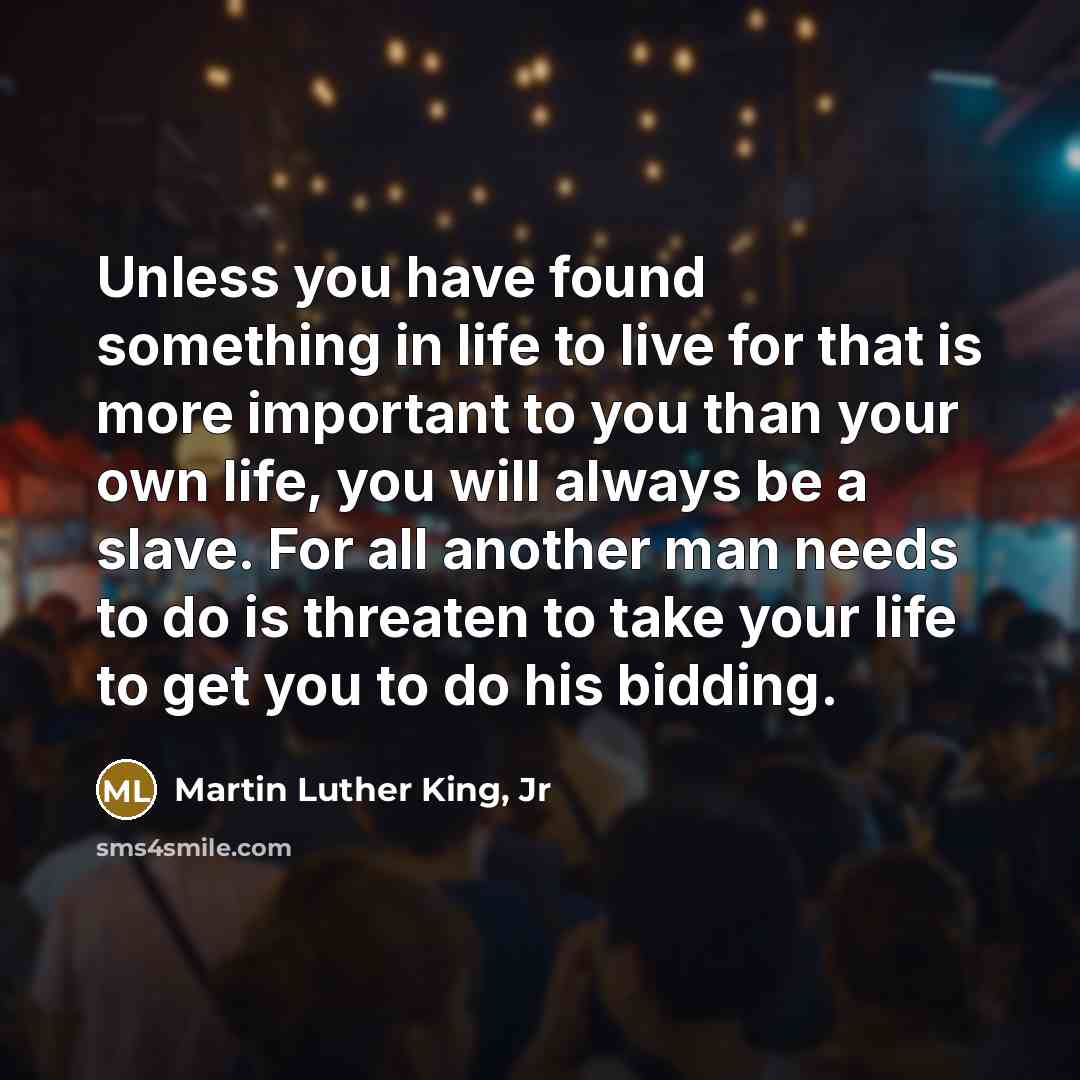 “Unless you have found something in life to live for…” quote by Martin Luther King, Jr