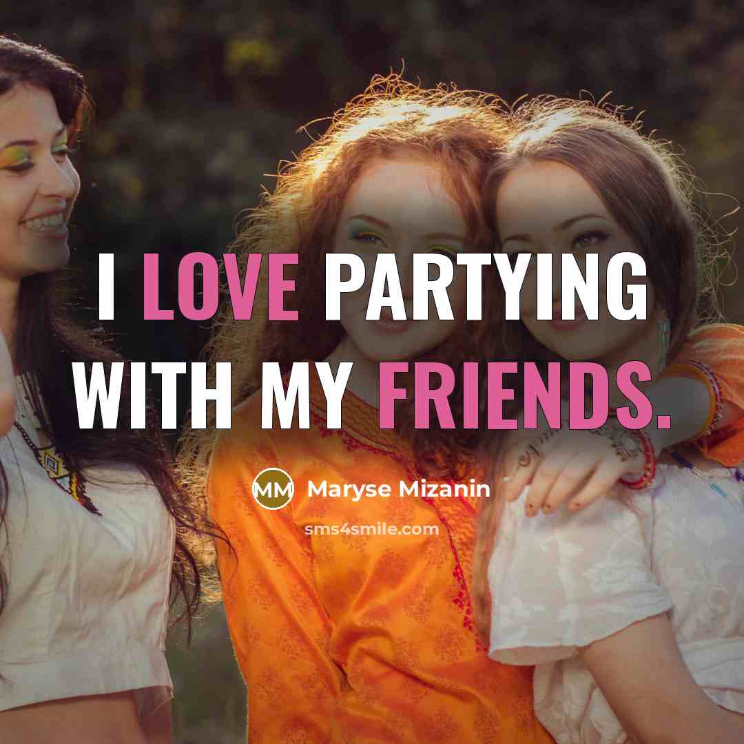 “I love partying with my friends.…” quote by Maryse Mizanin