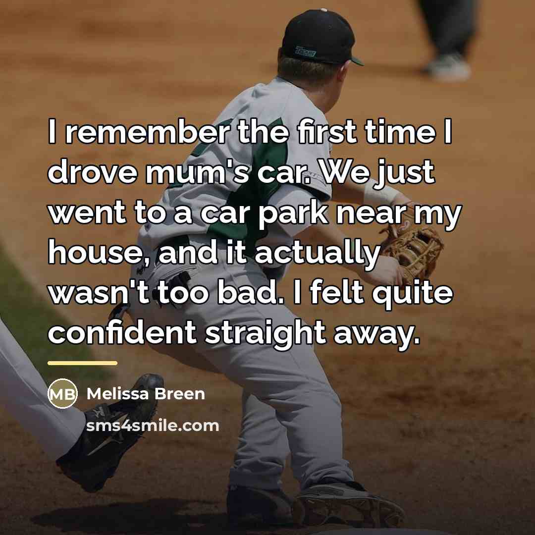 “I remember the first time I drove mum's car. We…” quote by Melissa Breen