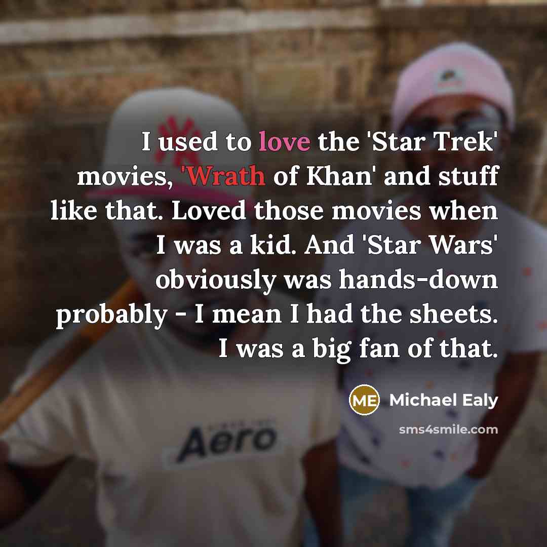 “I used to love the 'Star Trek' movies, 'Wrath of…” quote by Michael Ealy