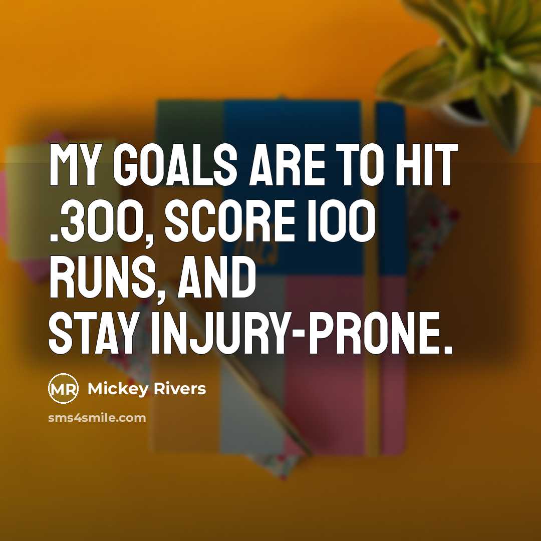 “My goals are to hit .300, score 100 runs, and…” quote by Mickey Rivers