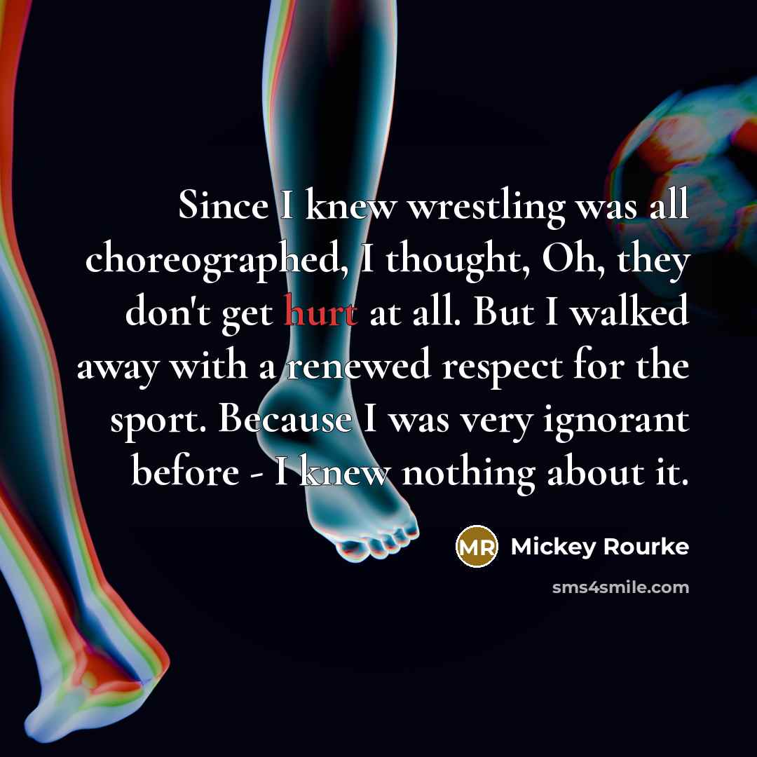 “Since I knew wrestling was all choreographed, I thought, Oh,…” quote by Mickey Rourke