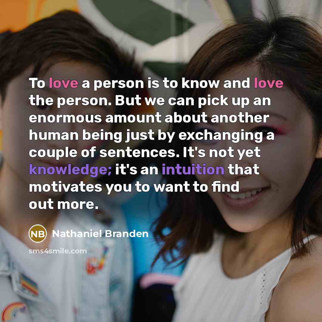 “To love a person is to know and love the…” quote by Nathaniel Branden