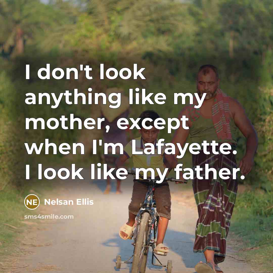 “I don't look anything like my mother, except when I'm…” quote by Nelsan Ellis