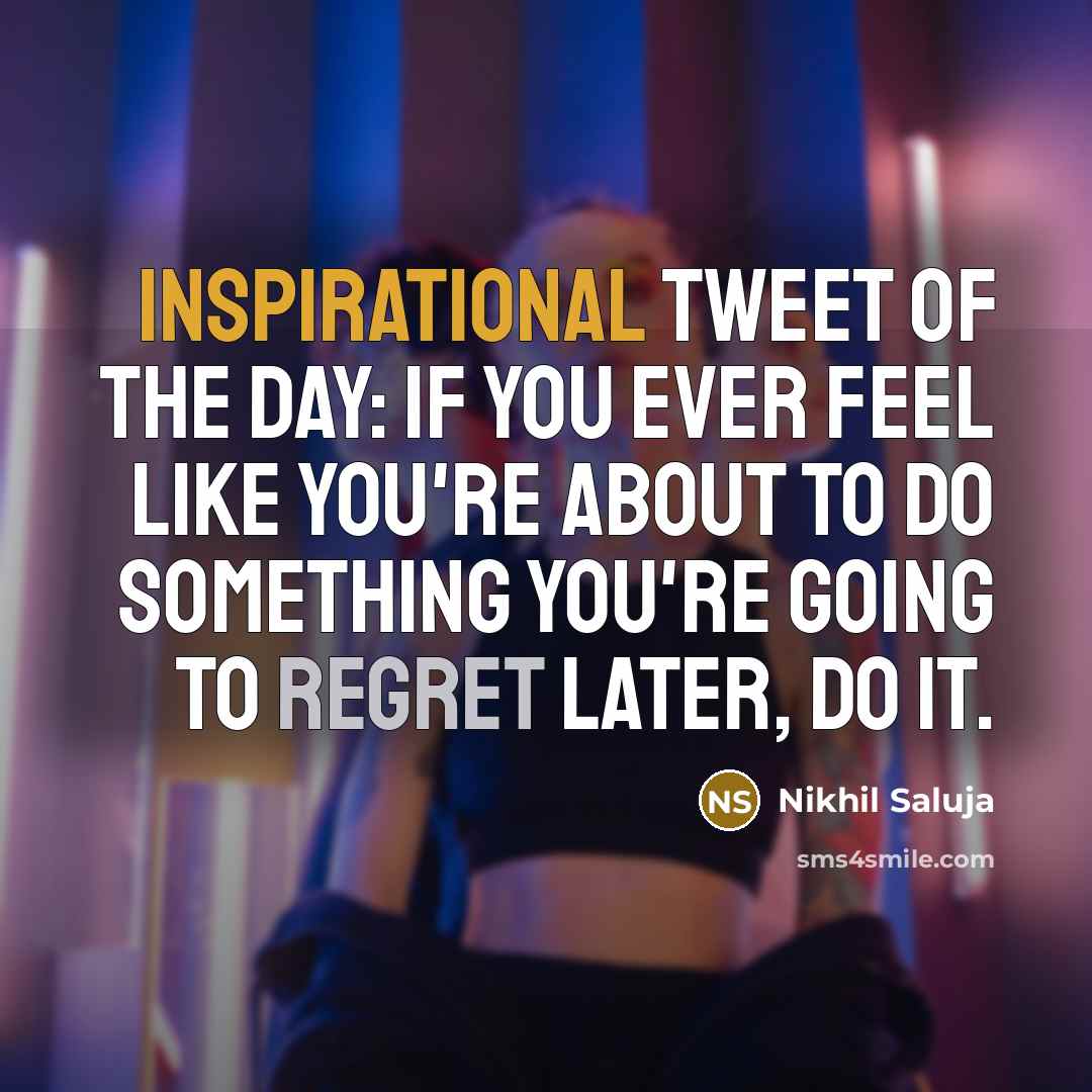 “Inspirational tweet of the day: If you ever feel like…” quote by Nikhil Saluja