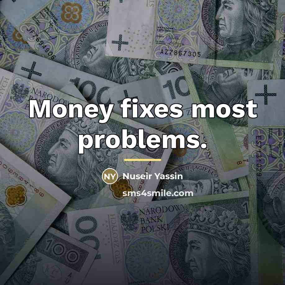 “Money fixes most problems.…” quote by Nuseir Yassin