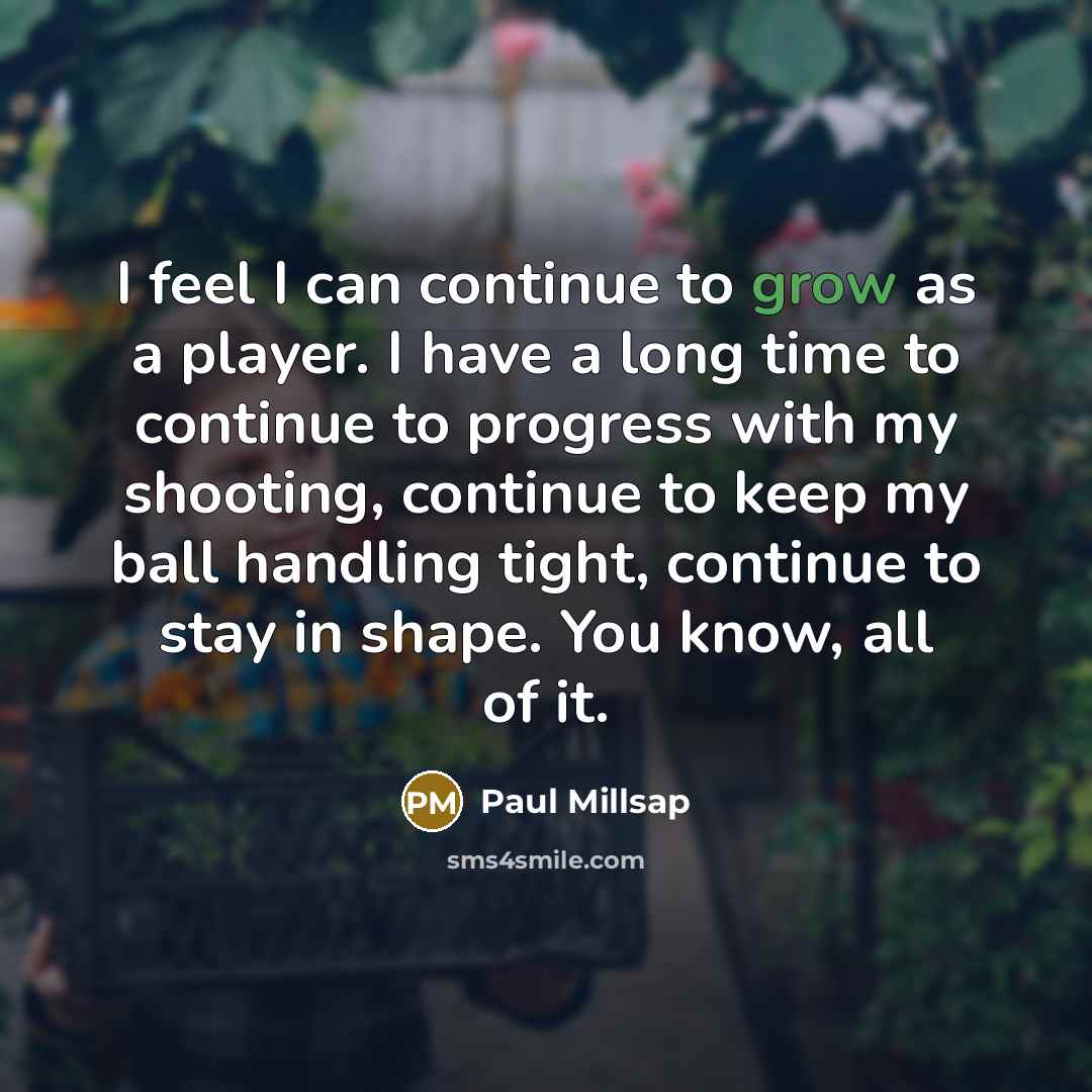“I feel I can continue to grow as a player.…” quote by Paul Millsap