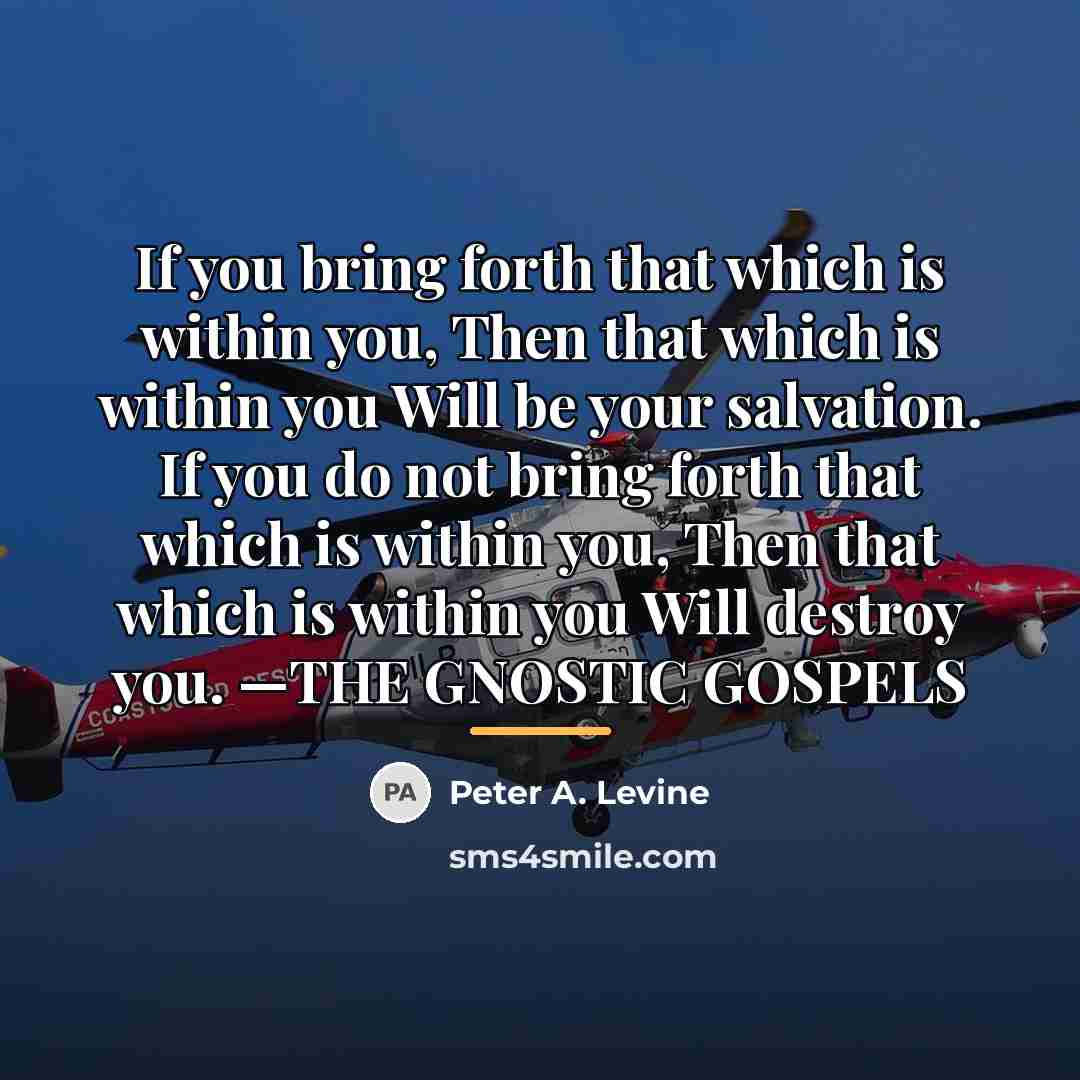 “If you bring forth that which is within you, Then…” quote by Peter A. Levine