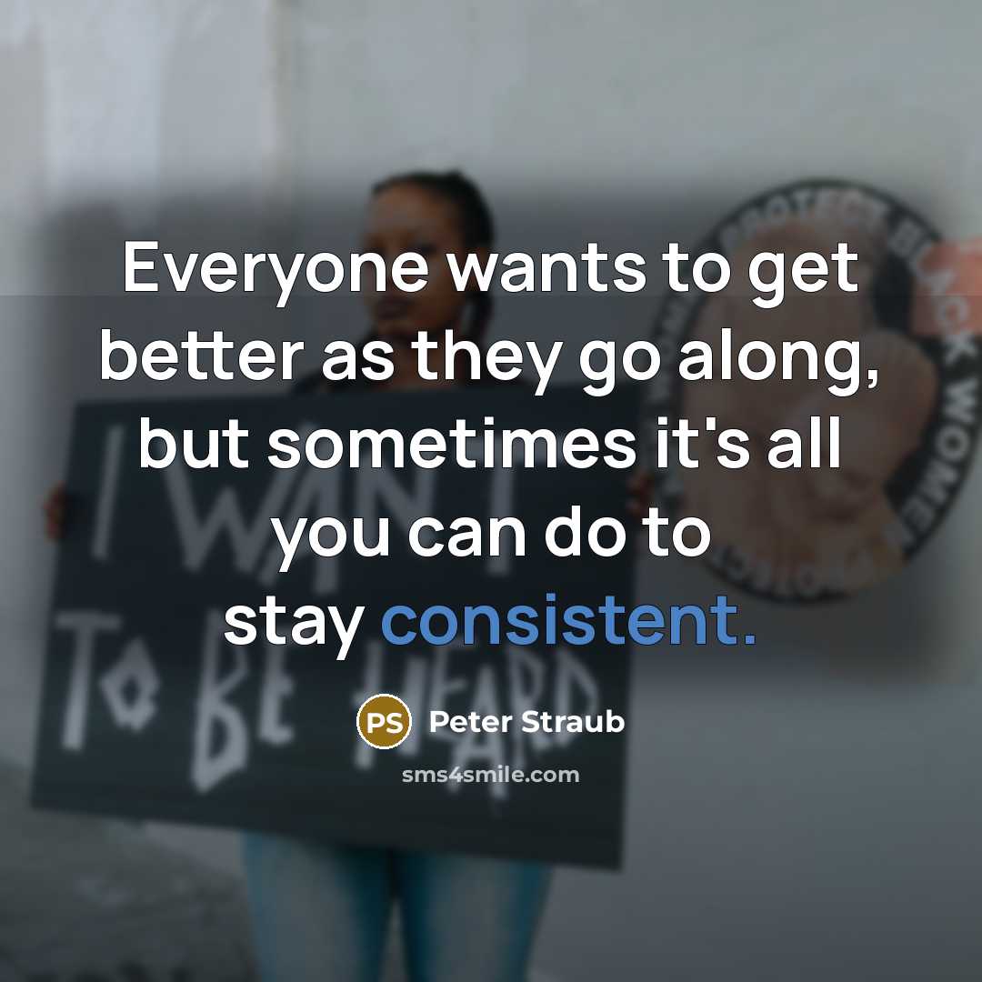 “Everyone wants to get better as they go along, but…” quote by Peter Straub