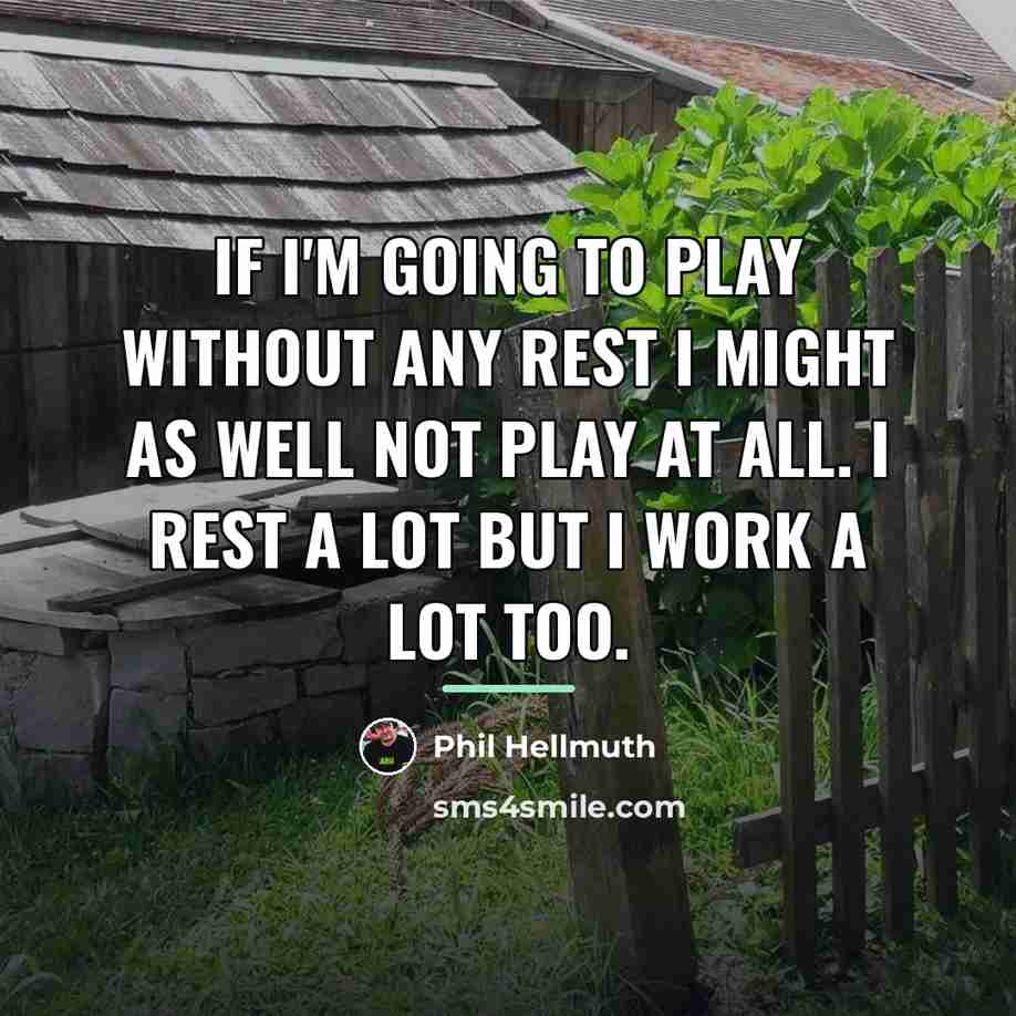 “If I'm going to play without any rest I might…” quote by Phil Hellmuth