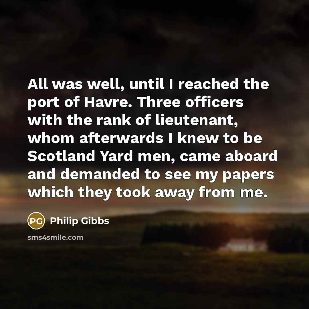 “All was well, until I reached the port of Havre.…” quote by Philip Gibbs